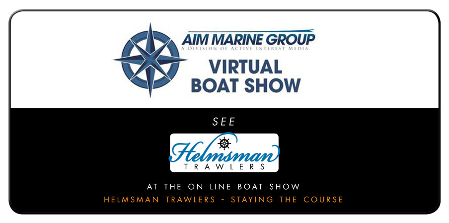 Helmsman Trawlers at PassageMaker AIM Marine Group - Virtual Boa Show Staying the Course