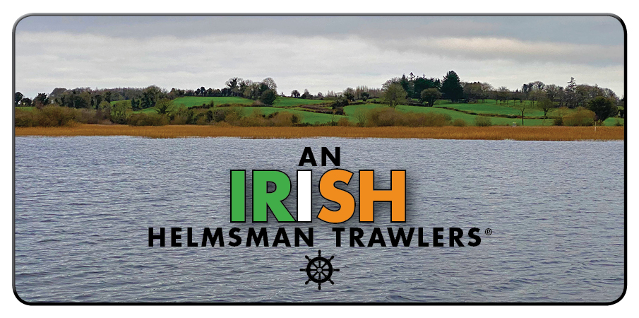Better than a Pot o’ Gold at the End of a Rainbow: An Irish Helmsman Trawlers®